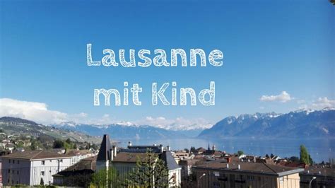 lausanne mit kindern|Lausanne mit der Familie